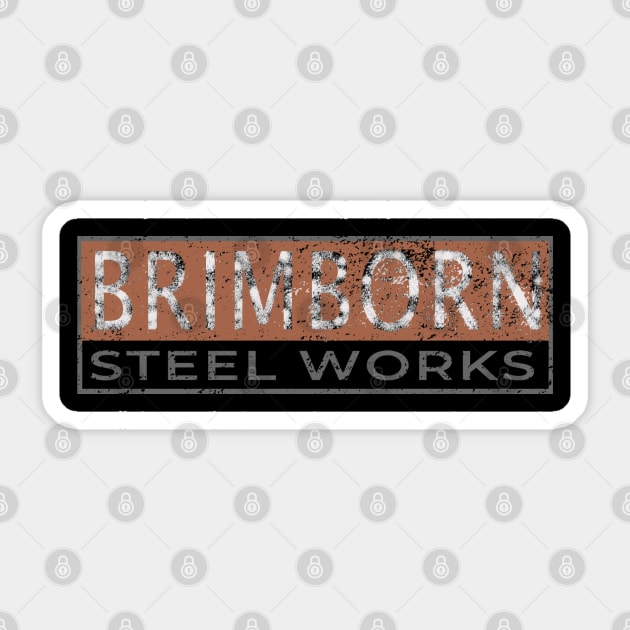 Brimborn Steel Works - distressed Sticker by GeekGiftGallery